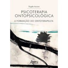 PSICOTERAPIA ONTOPSICOLÓGICA: A FORMAÇÃO DO ONTOTERAPEUTA