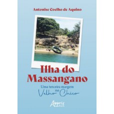 ILHA DO MASSANGANO: UMA TERCEIRA MARGEM NO VELHO CHICO