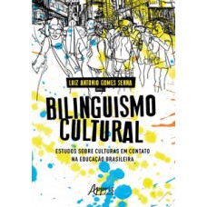 BILINGUISMO CULTURAL: ESTUDOS SOBRE CULTURAS EM CONTATO NA EDUCAÇÃO BRASILEIRA