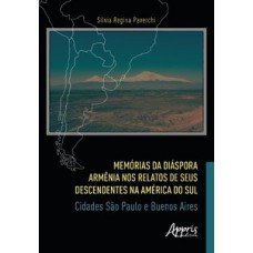 MEMÓRIAS DA DIÁSPORA ARMÊNIA NOS RELATOS DE SEUS DESCENDENTES NA AMÉRICA DO SUL: CIDADES SÃO PAULO E BUENOS AIRES