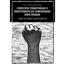 CONFLITOS TERRITORIAIS E IDENTITÁRIOS DA COMUNIDADE QUILOMBOLA ONZE NEGRAS: CABO DE SANTO AGOSTINHO/PE