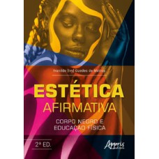 ESTÉTICA AFIRMATIVA: CORPO NEGRO E EDUCAÇÃO FÍSICA