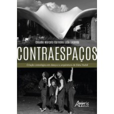 CONTRAESPAÇOS: CRIAÇÃO COREOLÓGICA EM DANÇA E A ARQUITETURA DE ZAHA HADID