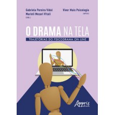 O DRAMA NA TELA: TRAJETÓRIAS DO PSICODRAMA ON-LINE