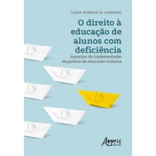 O DIREITO À EDUCAÇÃO DE ALUNOS COM DEFICIÊNCIA: ASPECTOS DA IMPLEMENTAÇÃO DA POLÍTICA DE EDUCAÇÃO INCLUSIVA