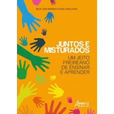 JUNTOS E MISTURADOS: UM JEITO FREIREANO DE ENSINAR E APRENDER