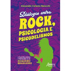 DIÁLOGOS ENTRE ROCK, PSICOLOGIA E PSICODELISMO: A TRAJETÓRIA MUSICAL E PROFISSIONAL DE UM ROQUEIRO BRASILEIRO