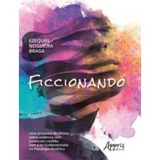 FICCIONANDO: UMA PROPOSTA DE OFICINA SOBRE VIOLÊNCIA COM JOVENS EM CONFLITO COM A LEI FUNDAMENTADA NA PSICOLOGIA ANALÍTICA