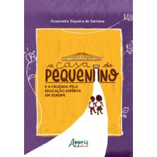 A CASA DO PEQUENINO E A CRUZADA PELA EDUCAÇÃO ESPÍRITA EM SERGIPE (1947-1992)