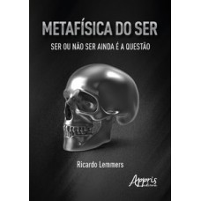 METAFÍSICA DO SER: SER OU NÃO SER AINDA É A QUESTÃO