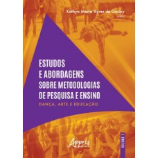 ESTUDOS E ABORDAGENS SOBRE METODOLOGIAS DE PESQUISA E ENSINO: DANÇA, ARTE E EDUCAÇÃO