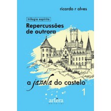 REPERCUSSÕES DE OUTRORA: A JANELA DO CASTELO