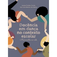 DOCÊNCIA EM DANÇA NO CONTEXTO ESCOLAR: MOVIMENTOS EM REDE