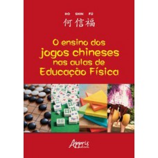 O ENSINO DOS JOGOS CHINESES NAS AULAS DE EDUCAÇÃO FÍSICA