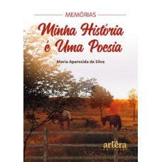 MEMÓRIAS: MINHA HISTÓRIA É UMA POESIA