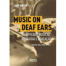 MUSIC ON DEAF EARS