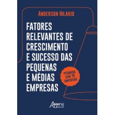 FATORES RELEVANTES DE CRESCIMENTO E SUCESSO DAS PEQUENAS E MÉDIAS EMPRESAS