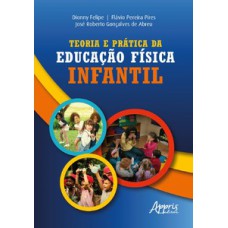 TEORIA E PRÁTICA DA EDUCAÇÃO FÍSICA INFANTIL