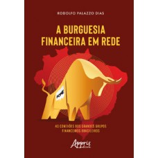 A BURGUESIA FINANCEIRA EM REDE: AS CONEXÕES DOS GRANDES GRUPOS FINANCEIROS BRASILEIROS