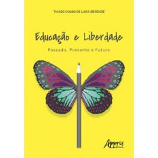 EDUCAÇÃO E LIBERDADE: PASSADO, PRESENTE E FUTURO