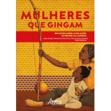 MULHERES QUE GINGAM: REFLEXÕES SOBRE AS RELAÇÕES DE GÊNERO NA CAPOEIRA