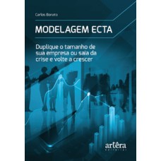 MODELAGEM ECTA: DUPLIQUE O TAMANHO DE SUA EMPRESA OU SAIA DA CRISE E VOLTE A CRESCER