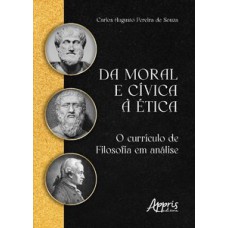 DA MORAL E CÍVICA À ÉTICA: O CURRÍCULO DE FILOSOFIA EM ANÁLISE