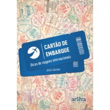 CARTÃO DE EMBARQUE: DICAS DE VIAGENS INTERNACIONAIS