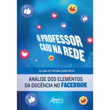 O PROFESSOR CAIU NA REDE: ANÁLISE DOS ELEMENTOS DA DOCÊNCIA NO FACEBOOK