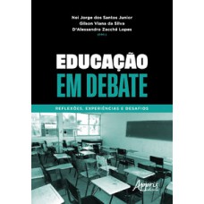 EDUCAÇÃO EM DEBATE: REFLEXÕES, EXPERIÊNCIAS E DESAFIOS