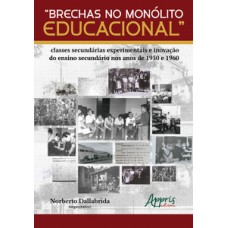 “BRECHAS NO MONÓLITO EDUCACIONAL”: CLASSES SECUNDÁRIAS EXPERIMENTAIS E INOVAÇÃO DO ENSINO SECUNDÁRIO NOS ANOS DE 1950 E 1960