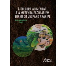 A CULTURA ALIMENTAR E A MERENDA ESCOLAR EM TORNO DO GEOPARK ARARIPE