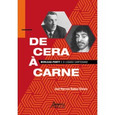 DE CERA À CARNE: MERLEAU-PONTY E O LEGADO CARTESIANO