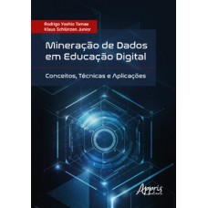 MINERAÇÃO DE DADOS EM EDUCAÇÃO DIGITAL: CONCEITOS, TÉCNICAS E APLICAÇÕES