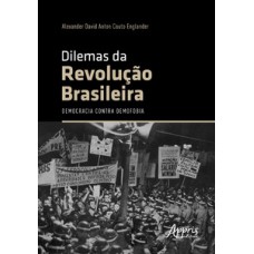 DILEMAS DA REVOLUÇÃO BRASILEIRA: DEMOCRACIA CONTRA DEMOFOBIA