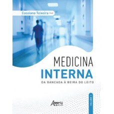 MEDICINA INTERNA: DA BANCADA À BEIRA DO LEITO