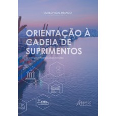 ORIENTAÇÃO À CADEIA DE SUPRIMENTOS: UM MODELO PARA GESTÃO DA CADEIA PORTUÁRIA