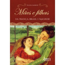 MÃES E FILHAS DA FRANÇA, BRASIL E MAGREBE