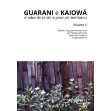 GUARANI E KAIOWÁ: MODOS DE EXISTIR E PRODUZIR TERRITÓRIOS