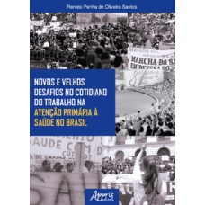 NOVOS E VELHOS DESAFIOS NO COTIDIANO DO TRABALHO NA ATENÇÃO PRIMÁRIA À SAÚDE NO BRASIL