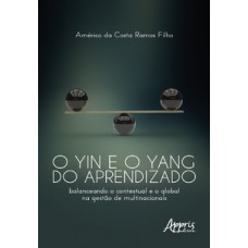 O YIN E O YANG DO APRENDIZADO: BALANCEANDO O CONTEXTUAL E O GLOBAL NA GESTÃO DE MULTINACIONAIS