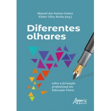 DIFERENTES OLHARES SOBRE A FORMAÇÃO PROFISSIONAL EM EDUCAÇÃO FÍSICA