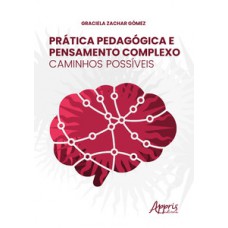 PRÁTICA PEDAGÓGICA E PENSAMENTO COMPLEXO: CAMINHOS POSSÍVEIS