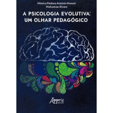 A PSICOLOGIA EVOLUTIVA: UM OLHAR PEDAGÓGICO