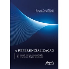 A REFERENCIALIZAÇÃO: UM MODELO PARA A AUTOAVALIAÇÃO DOS PROGRAMAS DE PÓS-GRADUAÇÃO