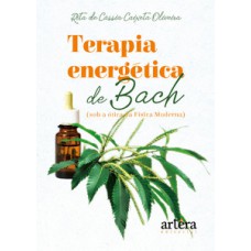 TERAPIA ENERGÉTICA DE BACH: (SOB A ÓTICA DA FÍSICA MODERNA)