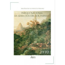 PARQUE NACIONAL DA SERRA DOS ÓRGÃOS: PARNASO – 1939