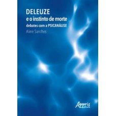 DELEUZE E O INSTINTO DE MORTE: DEBATES COM A PSICANÁLISE