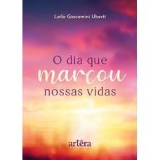 O DIA QUE MARCOU NOSSAS VIDAS