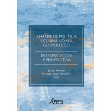 ANÁLISE DE POLÍTICA EXTERNA NO SUL GEOPOLÍTICO: INTERPRETAÇÕES E PERSPECTIVAS